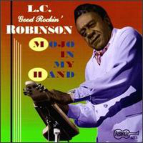L.C. "Good Rockin'" Robinson (R&B)- Mojo in My Hand (CD)-Track Cache