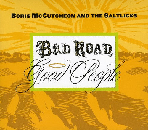 Boris Mccutcheon & The Salt Licks- Bad Road Good People (CD)-Track Cache