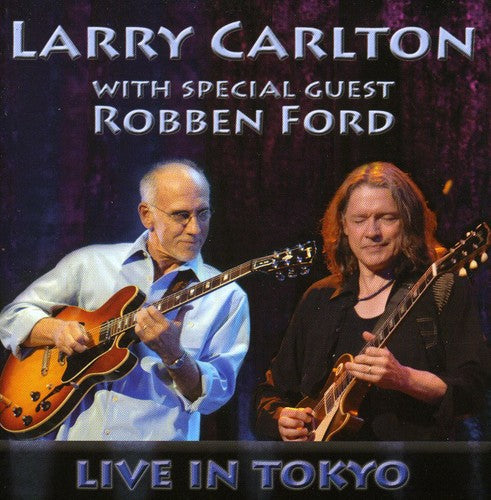 Larry Carlton- With Special Guest Robben Ford: Live in Tokyo (CD)-Track Cache