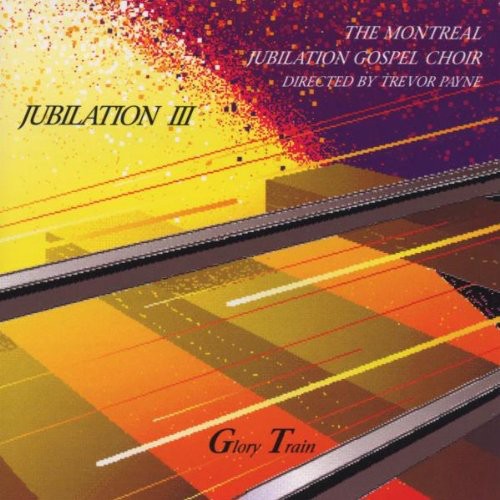 Montreal Jubilation Gospel Choir- Jubilation 3: Glory Train (CD)-Track Cache