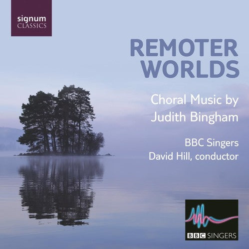 David Hill- Remoter Worlds: Choral Music By Judith Bingham (CD)-Track Cache