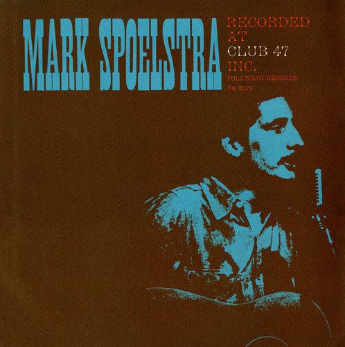 Mark Spoelstra- Mark Spoelstra Recorded at Club 47 (CD)-Track Cache