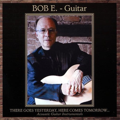 Bob E.- There Goes Yesterday Here Comes Tomorrow (CD)-Track Cache