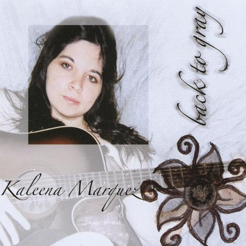 Kaleena Marquez- Back to Gray (CD)-Track Cache