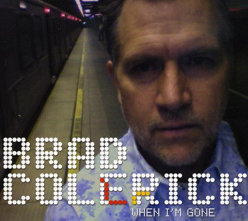 Brad Colerick- When I'm Gone (CD)-Track Cache