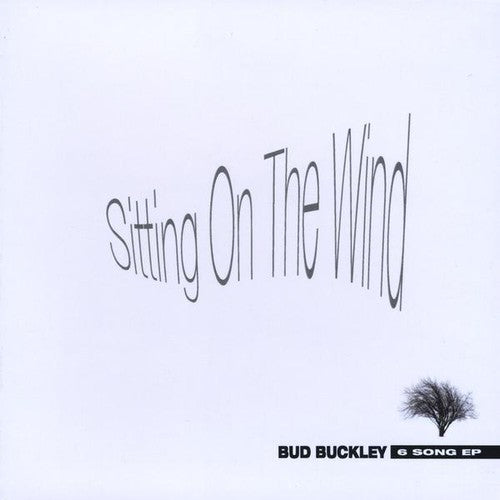 Bud Buckley- Sitting on the Wind (CD)-Track Cache