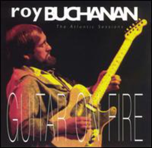 Roy Buchanan- Atlantic Years: Guitars on Fire (CD)-Track Cache