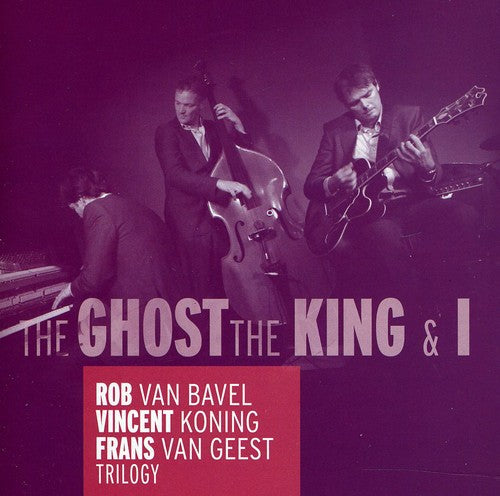 Van Rob Bavel- The Ghost, The King and I (CD)-Track Cache