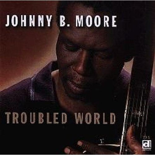Johnny B. Moore- Troubled World (CD)-Track Cache