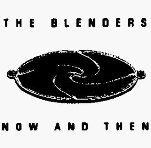 BLENDERS- Now & Then (CD)-Track Cache