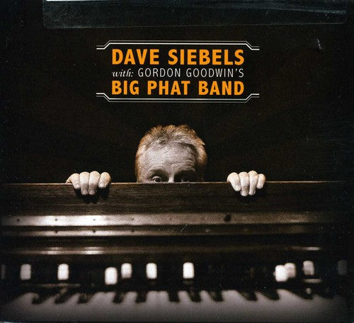 Dave Siebels- Dave Siebels with Gordon Goodwin's Big Phat Band (CD)-Track Cache