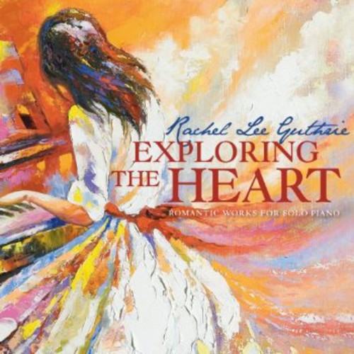 Karolina Rojahn- Exploring the Heart: Romantic Works for Solo Piano (CD)-Track Cache
