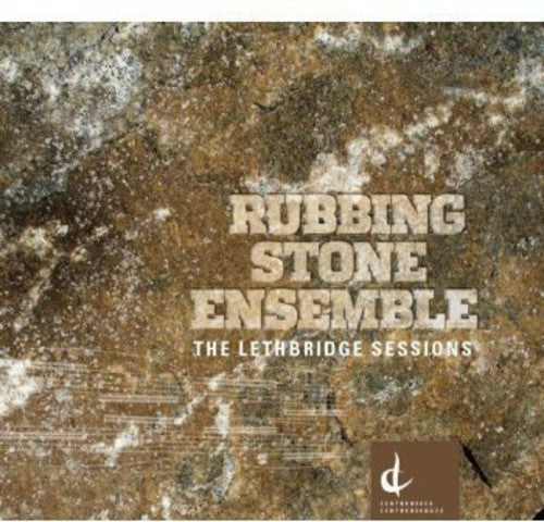 Schultz / Rubbing Stone Ensemble / Brown- Lethbridge Sessions (CD)-Track Cache