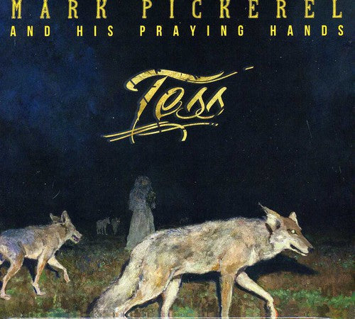 Mark Pickerel & His Praying Hands- Tess (CD)-Track Cache