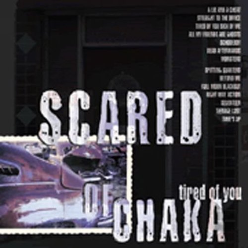Scared Of Chaka- Tired of You (CD)-Track Cache