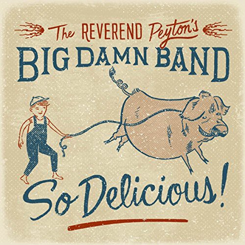 Reverend Peyton's Big Damn Band- So Delicious (CD)-Track Cache