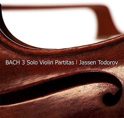 Bach / Jassen Todorov- Bach: Three Solo Violin Partitas (CD)-Track Cache
