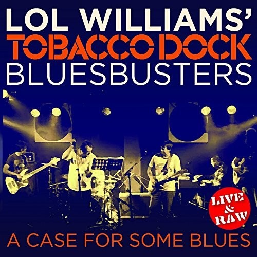 Lol Williams & The Tobacco Dock Blusbusters- Case For Some Blues (CD)-Track Cache