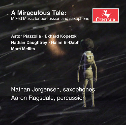 Aaron Ragsdale- A Miraculous Tale: Mixed Music for Percussion & Saxophone (CD)-Track Cache