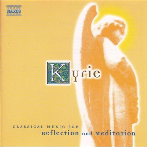 Kyrie: Classical Music Reflection & Meditation / V- Kyrie: Classical Music Reflection & Meditation / Various (CD)-Track Cache