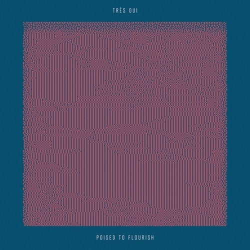 Tres Oui- Poised To Flourish (Vinyl)-Track Cache
