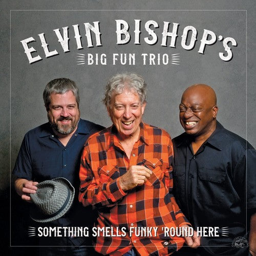 Elvin Bishop's Big Fun Trio- Something Smells Funky 'round Here (CD)-Track Cache