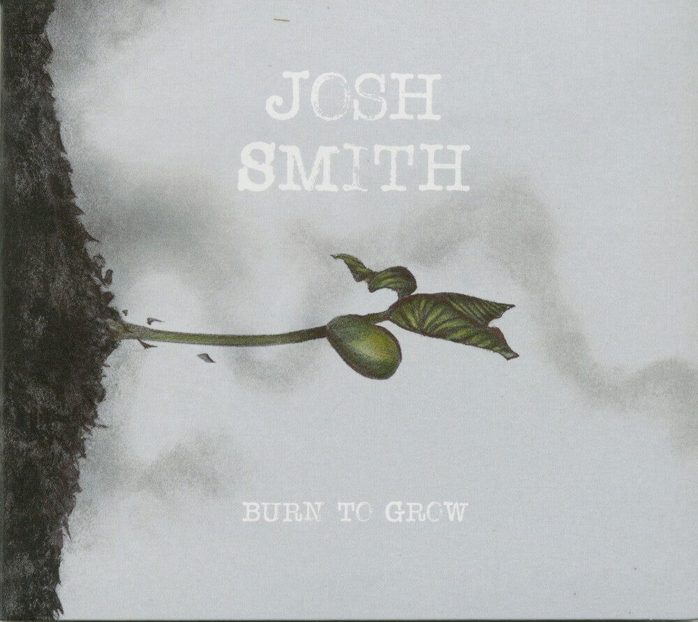 Josh Smith- Burn To Grow (CD)-Track Cache