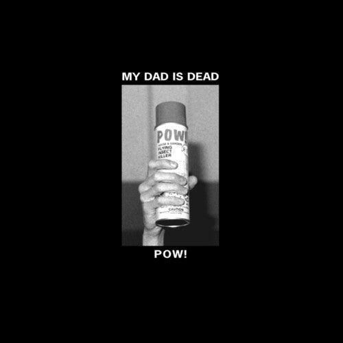 My Dad Is Dead- Pow! (Vinyl)-Track Cache