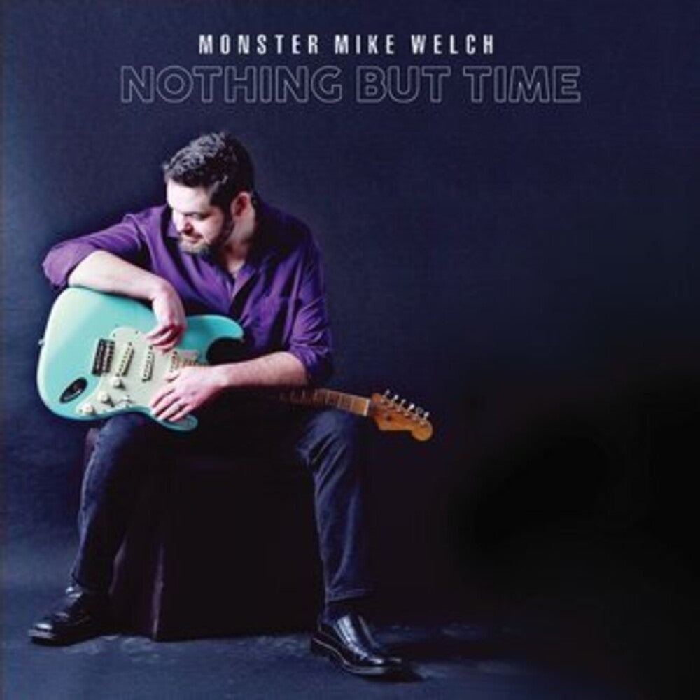 Monster Mike Welch- Nothing But Time (CD)-Track Cache