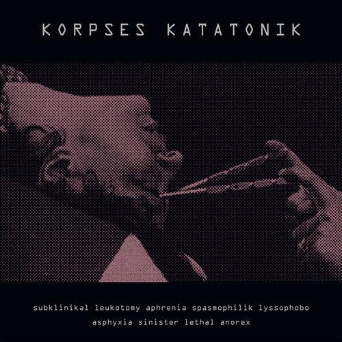 Korpses Katatonik- Subklinikal Leukotomy Aphrenia Spasmophilik Lyssophobo Asphyxia (Vinyl)-Track Cache