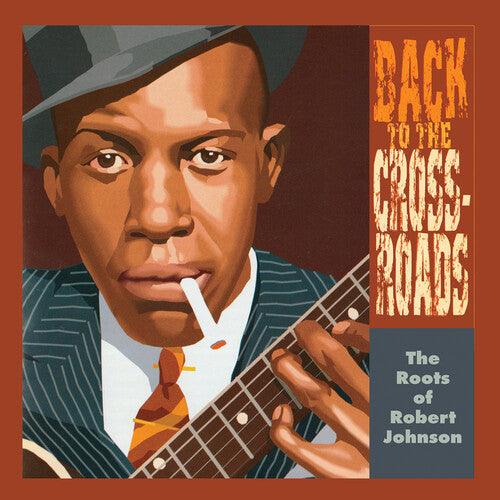 Robert Johnson- The Roots Of Robert Johnson: Back To The Crossroads (Vinyl)-Track Cache