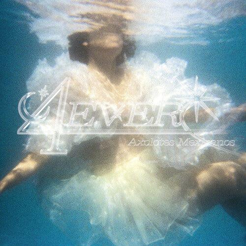 Axolotes Mexicanos- 4ever (Vinyl)-Track Cache