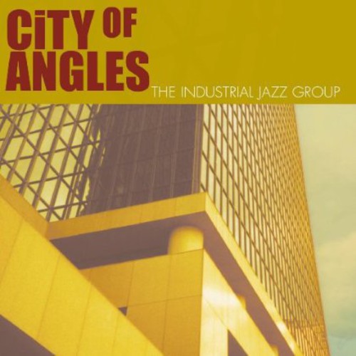The Industrial Jazz Group- City of Angles (CD)-Track Cache