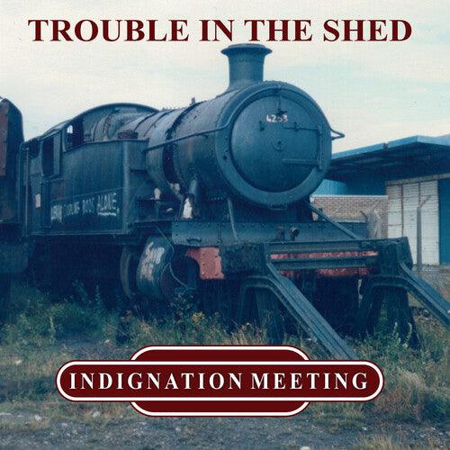Indignation Meeting- Trouble In The Shed (Vinyl)-Track Cache