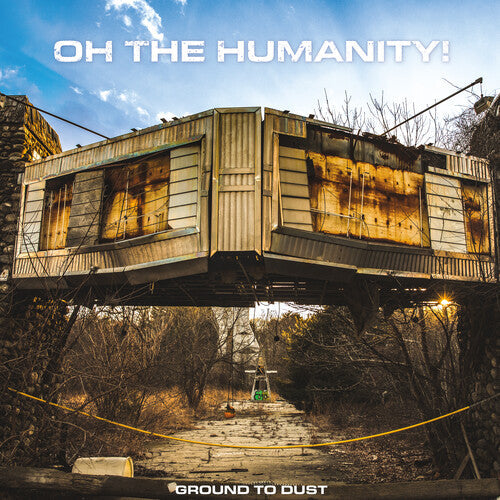 Oh the Humanity- Ground To Dust (Vinyl)-Track Cache