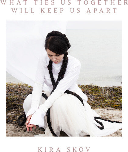 Kira Skov- What Ties Us Together, Will Keep Us Apart (Vinyl)-Track Cache