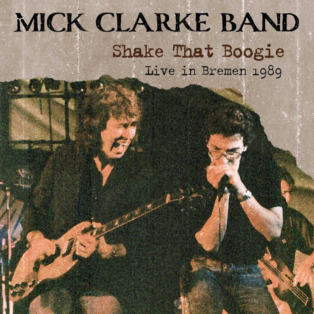 Mick Clarke Band- Shake That Boogie: Live In Bremen 1989 (CD)-Track Cache
