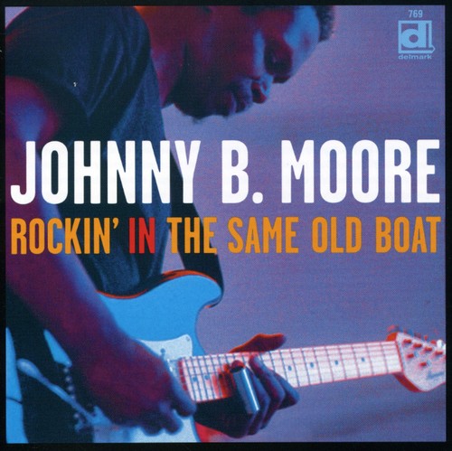 Johnny B. Moore- Rockin' In The Same Old Boat (CD)-Track Cache