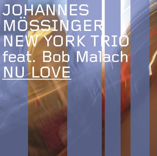 Johannes Mossinger New York Trio- Nu Love (CD)-Track Cache