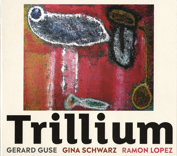 Guse / Schwarz / Lopez- Trillium (CD)-Track Cache